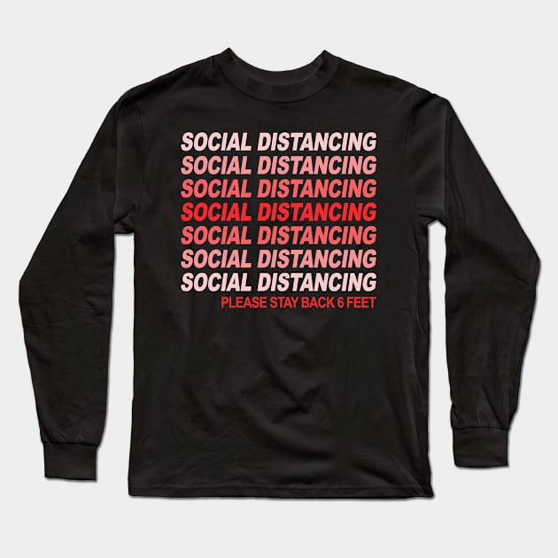 Social Distancing Please Stay Back 6 Feet Anti Social Long Sleeve T-Shirt by Marang